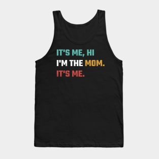 Funny Vintage Mom Its Me Hi I'm The Top Mom Its Me Women Tank Top